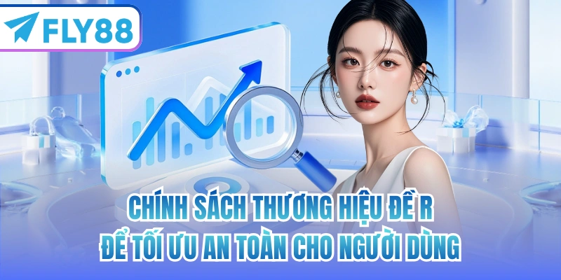 Chính sách thương hiệu đề ra để tối ưu an toàn cho người dùng