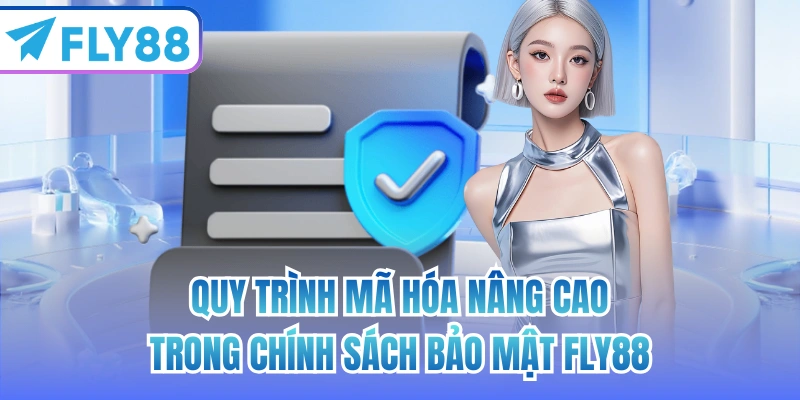 Quy trình mã hóa nâng cao trong chính sách bảo mật FLY88