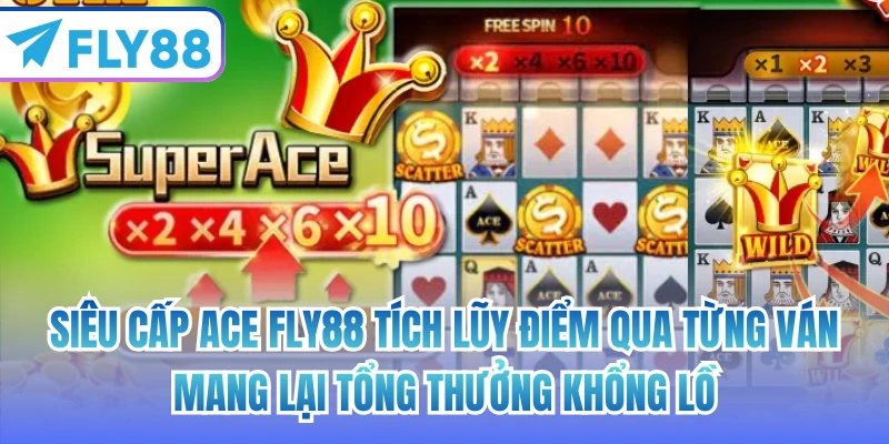 Siêu cấp ace FLY88 tích lũy điểm qua từng ván, mang lại tổng thưởng khổng lồ