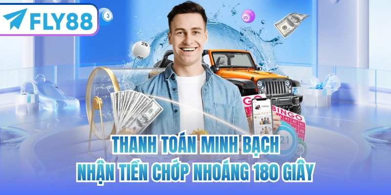 Thanh toán minh bạch, nhận tiền chớp nhoáng 180 giây