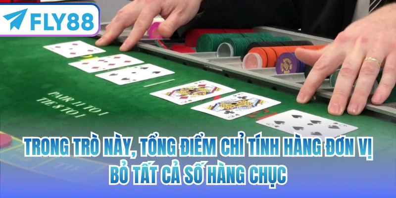 Trong trò này, tổng điểm chỉ tính hàng đơn vị, bỏ tất cả số hàng chục